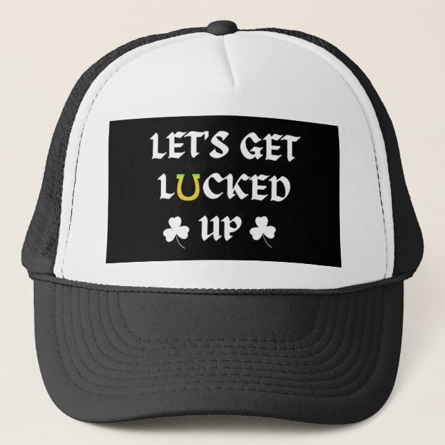 Let's Get Lucked Up St. Patrick's Day Trucker Hat (Front)