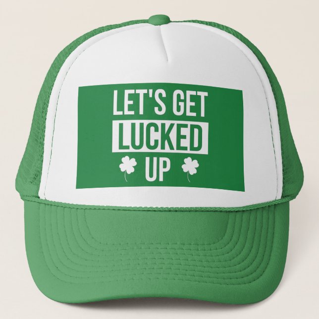 Let's Get Lucked Up St. Patrick's Day Trucker Hat (Front)