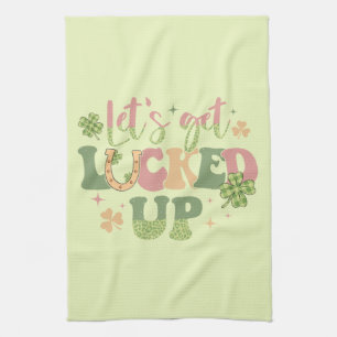 Let's Get Lucked Up Tea Towel