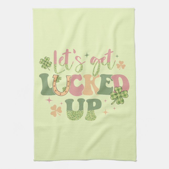 Let's Get Lucked Up Tea Towel (Vertical)