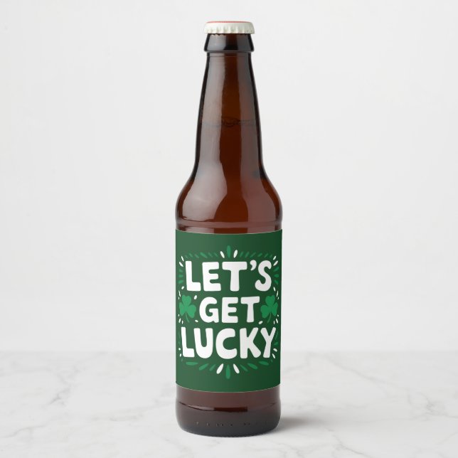 Let's Get Lucky Shamrock Funny St Patrick's Day Beer Bottle Label (Front)