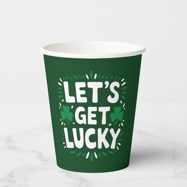 Let's Get Lucky Shamrock Funny St Patrick's Day Paper Cups (Front)