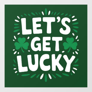 Let's Get Lucky Shamrock Funny St Patrick's Day Window Cling