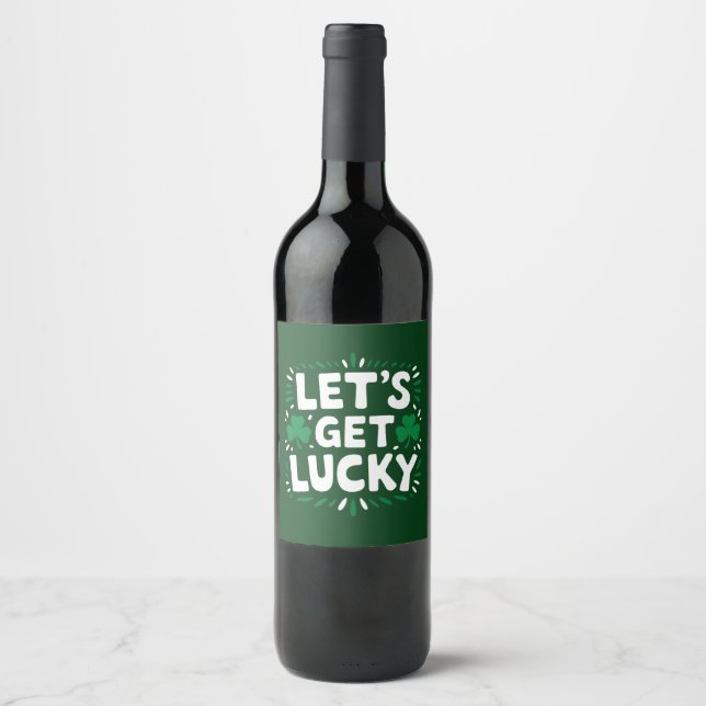 Let's Get Lucky Shamrock Funny St Patrick's Day Wine Label (Front)