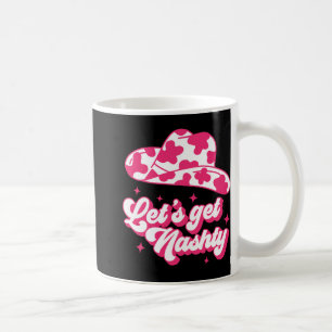 Let's Get Nashty Bride Bridesmaid Bachelorette Par Coffee Mug