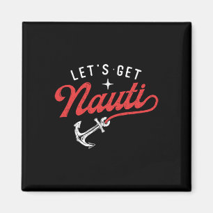 Let's Get Nauti - Boating Boat Lover Anchor Captai Magnet