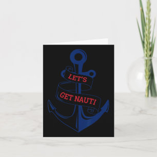Let's Get Nauti Funny Boating Cruising Nautical  Card