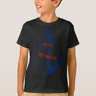 Let's Get Nauti Funny Boating Cruising Nautical T-Shirt