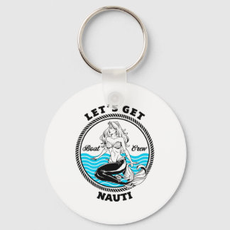 Let's Get Nauti Mermaid Funny Nautical Boating  Key Ring