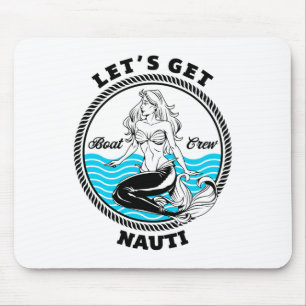 Let's Get Nauti Mermaid Funny Nautical Boating Mouse Mat