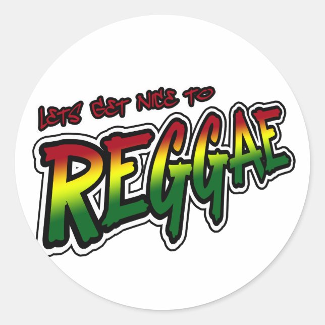 Lets get nice to REGGAE Dub Dubstep Reggae music Classic Round Sticker (Front)