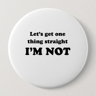 Lets get one thing straight 10 cm round badge