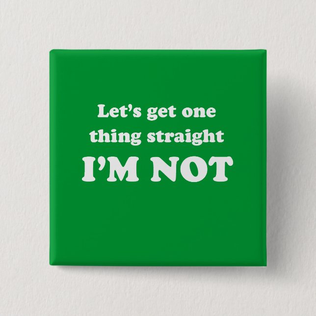 Lets get one thing straight 15 cm square badge (Front)
