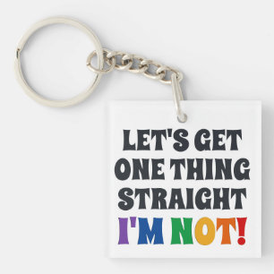 Let's Get One Thing Straight I'm Not Acrylic Key Ring