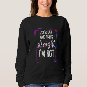 Let's Get One Thing Straight I'm Not Bi Transgende Sweatshirt