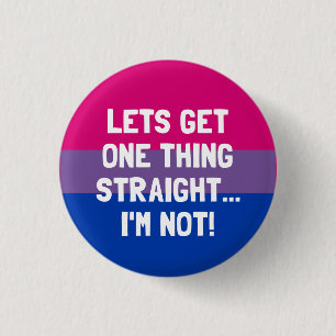 Let's Get One Thing Straight... I'm Not! Bisexual 3 Cm Round Badge