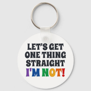 Let's Get One Thing Straight I'm Not Key Ring