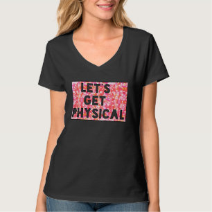 Let's get physical Best Gym & Workout T-Shirt