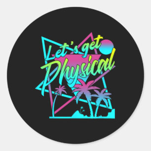 Lets Get Physical - Gym Fitness 80's Workout 1  Classic Round Sticker