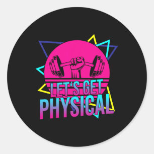 Lets Get Physical - Gym Fitness 80's Workout 2 Classic Round Sticker