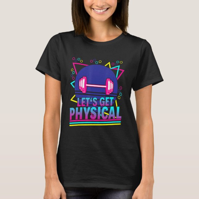 Lets Get Physical  Gym Fitness 80's Workout 2 T-Shirt (Front)
