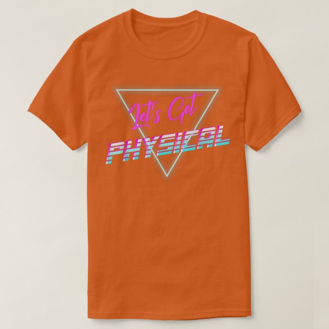 Let's Get Physical Retrowave Synthwave Rad 80's Wo T-Shirt (Design Front)