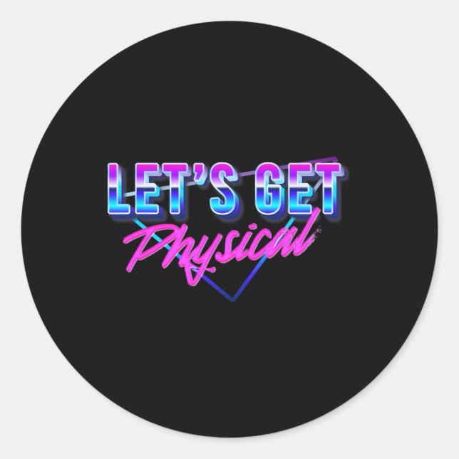 Lets Get Physical Workout Gym Retro 80’s  Classic Round Sticker (Front)