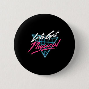 Lets Get Physical Workout Gym Tee Totally Rad Retr 6 Cm Round Badge
