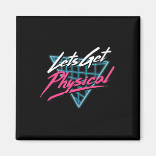 Lets Get Physical Workout Gym Tee Totally Rad Retr Magnet