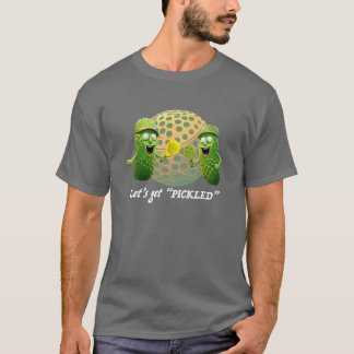 Lets get Pickled T-Shirt