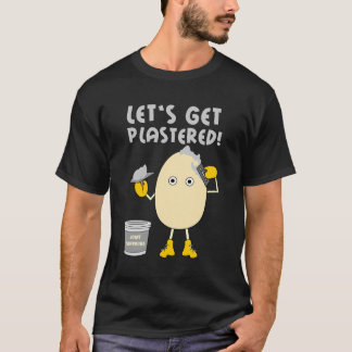 Let's Get Plastered T-Shirt