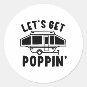 Let's Get Poppin Camping Pop Up Camper Rv Trailer Classic Round Sticker