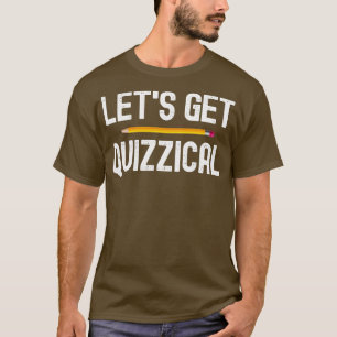 Lets Get Quizzical Pub Quiz Quiz Night T-Shirt