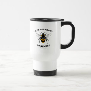 Let's Get Ready To Bumble Travel Mug