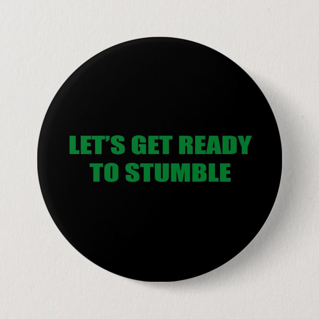 LET'S GET READY TO STUMBLE 7.5 CM ROUND BADGE (Front)