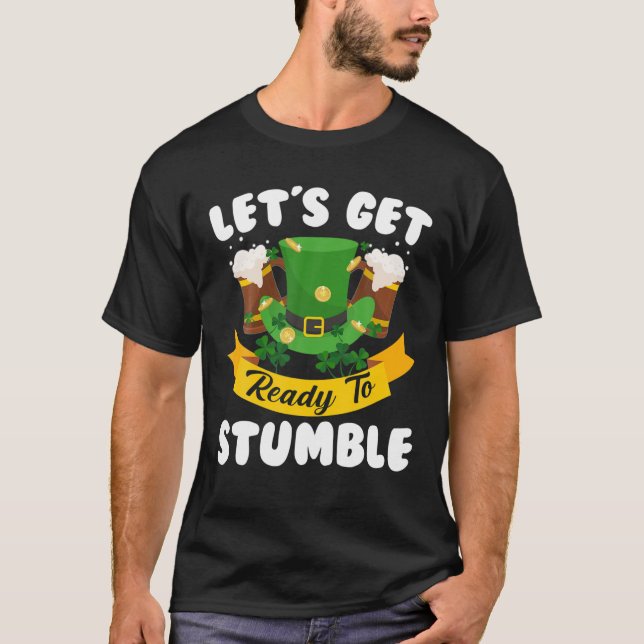 Let's Get Ready To Stumble Beer Drinking St. Patri T-Shirt (Front)