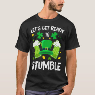 Let's Get Ready To Stumble Beer Drinking St Patric T-Shirt