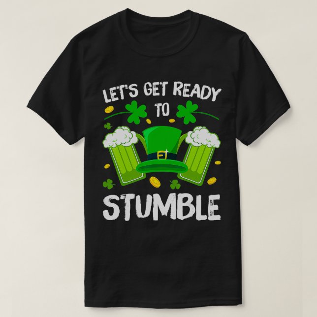 Lets Get Ready To Stumble Beer Drinking St Patrick T-Shirt (Design Front)