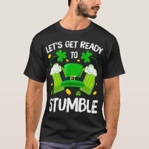 Lets Get Ready To Stumble Beer Drinking St Patrick T-Shirt