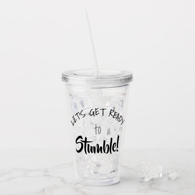 Lets Get Ready to Stumble | Divorce or Girls Party Acrylic Tumbler (Front Ice)