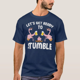 Lets Get Ready To Stumble Funny Flamingo Camping T-Shirt