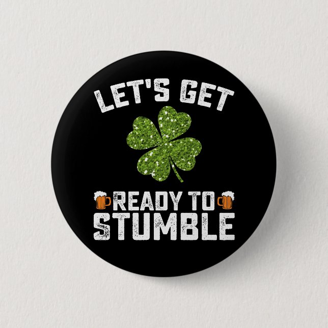 Let's Get Ready To Stumble Funny St Patrick's Day 6 Cm Round Badge (Front)