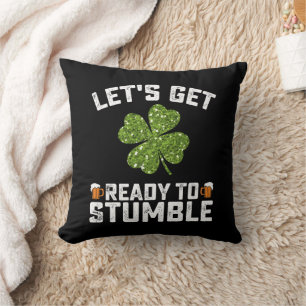 Let's Get Ready To Stumble Funny St Patrick's Day Cushion