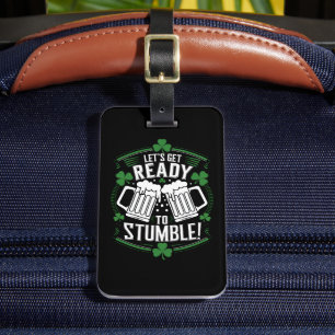 Lets Get Ready To Stumble Funny St Patrick's Day Luggage Tag