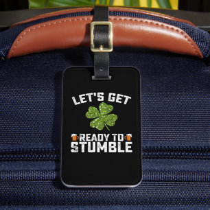 Let's Get Ready To Stumble Funny St Patrick's Day Luggage Tag