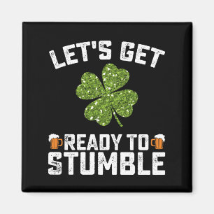 Let's Get Ready To Stumble Funny St Patrick's Day Magnet