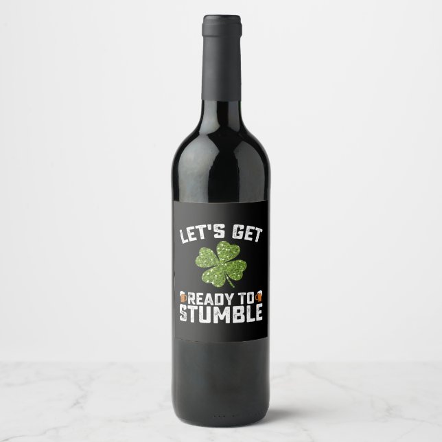 Let's Get Ready To Stumble Funny St Patrick's Day Wine Label (Front)