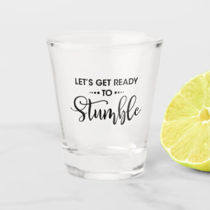 let's get ready to stumble humour beer lovers gift shot glass
