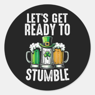 Lets Get Ready To Stumble Irish Beer Ireland St Pa Classic Round Sticker