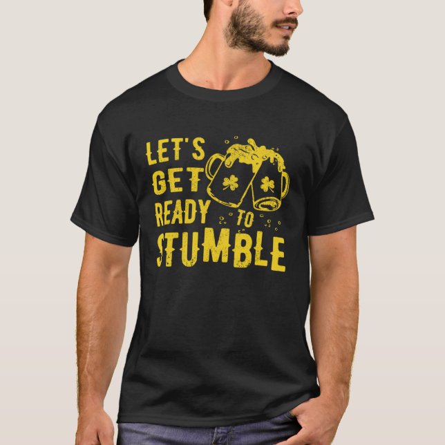 Let's Get Ready To Stumble Saint Patricks Day St.  T-Shirt (Front)
